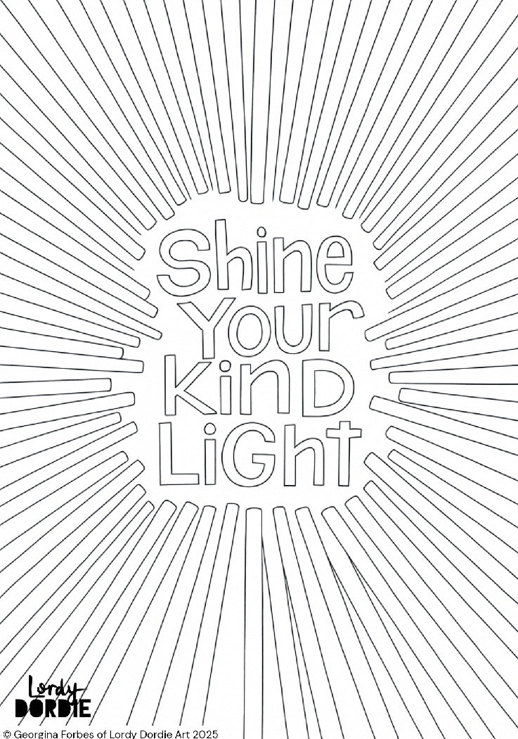 SHINE YOUR KIND LIGHT Colouring In Sheet (PDF Download)