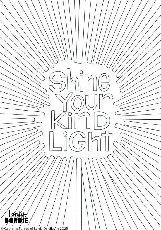 SHINE YOUR KIND LIGHT Colouring In Sheet (PDF Download)